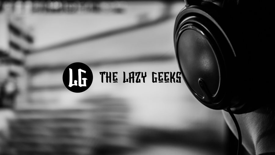 Lazy Geeks First Episode